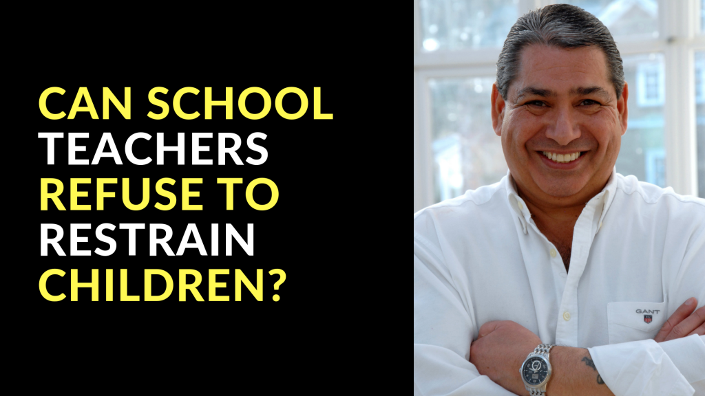 Can School Teachers Refuse To Restrain Children?