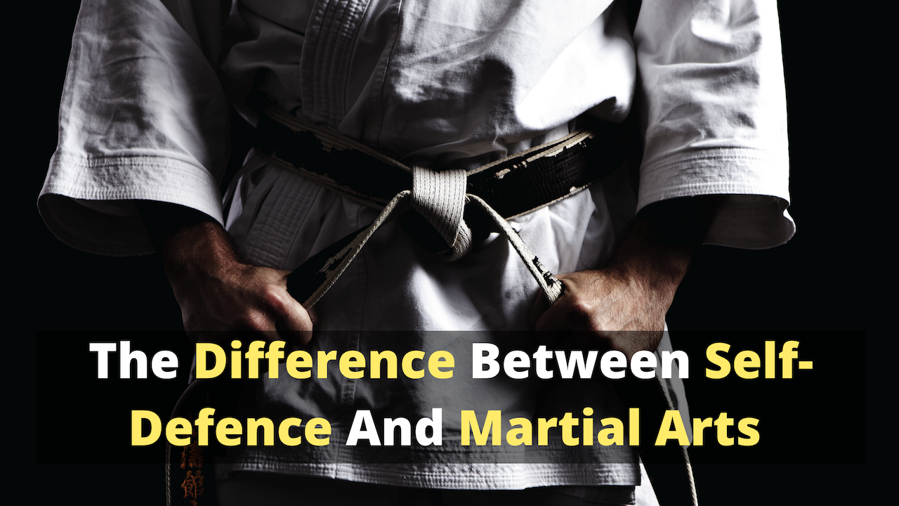 The Difference Bwteeen Self-Defence and Martial Arts