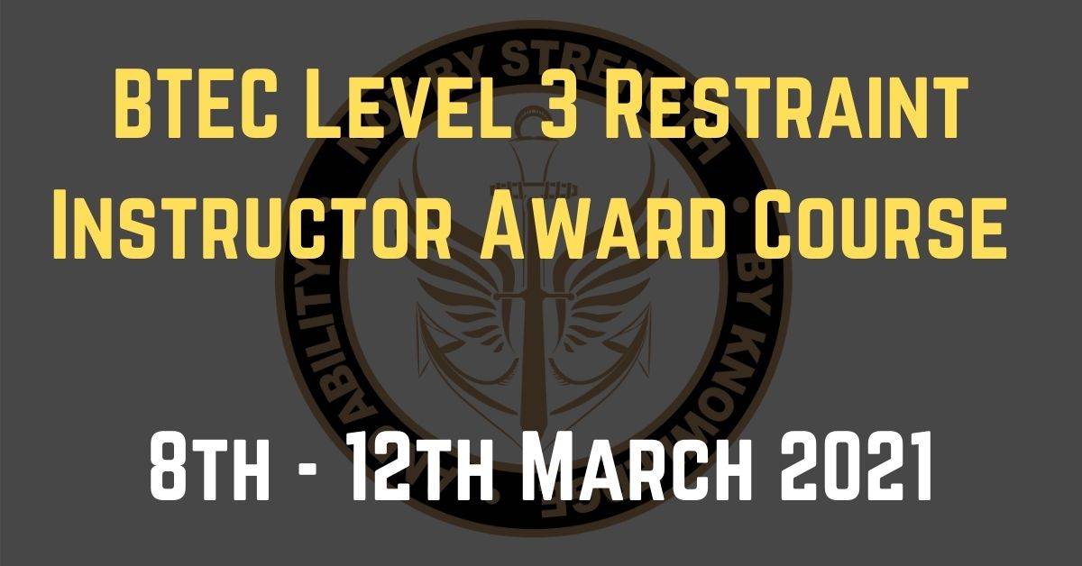 BTEC Level 3 Restraint Instructor Award Course March 2021
