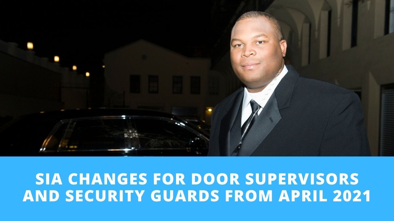 SIA Changes For Door Supervisors and Security Guards From April 2021