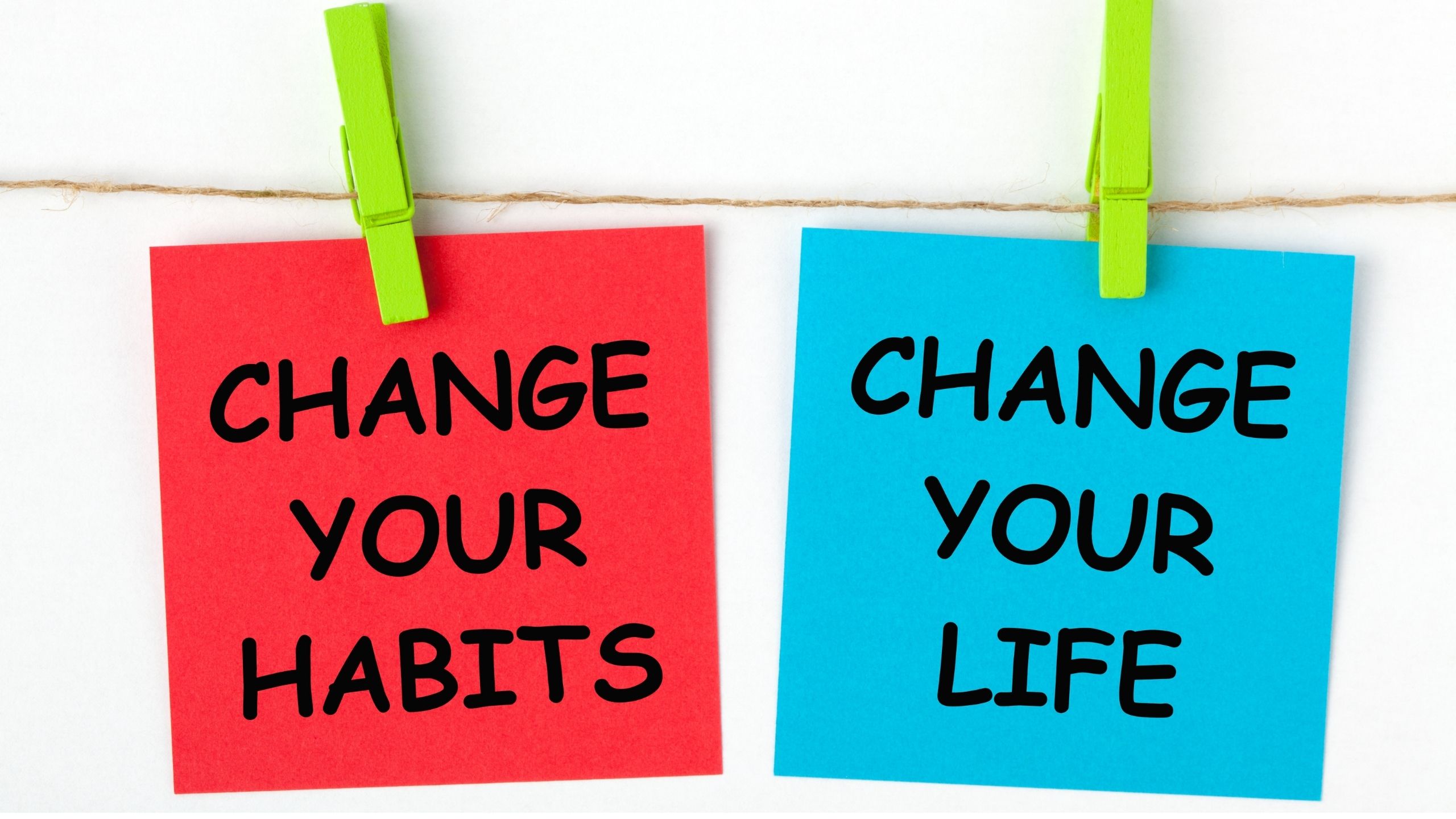 Change Your Habits Change Your LIfe