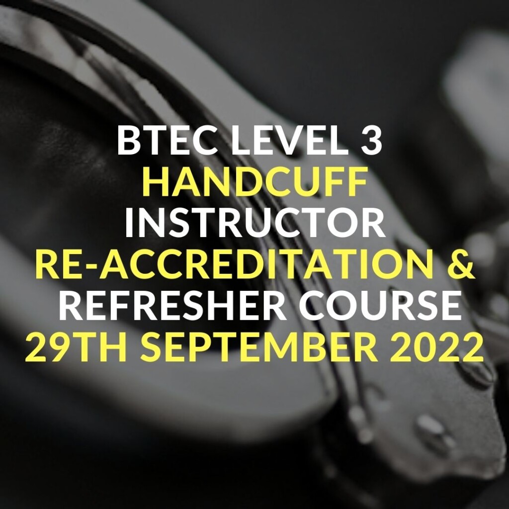 BTEC LEVEL 3 handcuff INSTRUCTOR Re-Accreditation &  Refresher COURSE 29th September 2022