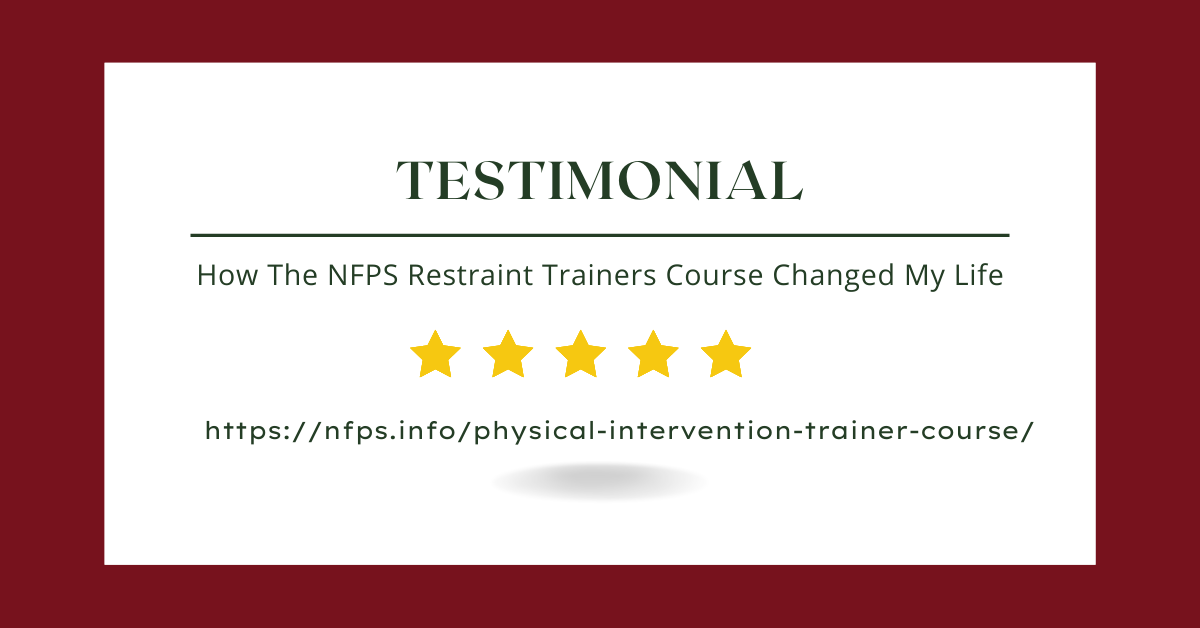 How The NFPS Restraint Trainers Course Changed My Life