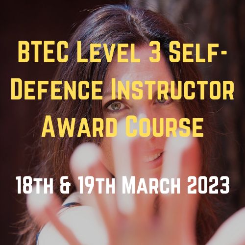 BTEC Level 3 Self Defence Instructor Award Course March 2023