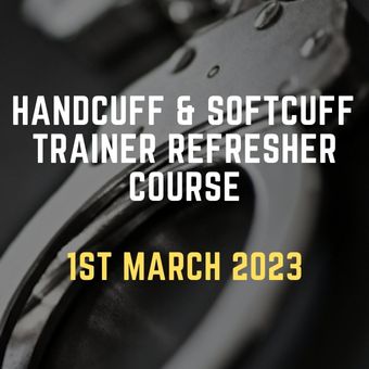 Handcuff & Softcuff Trainer Refresher Course 1st March 2023