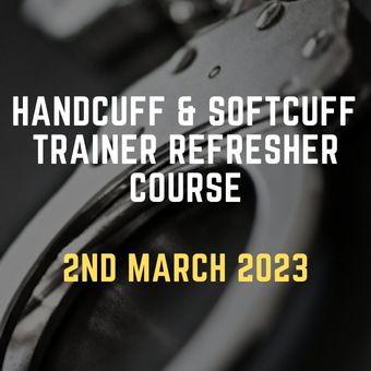 Handcuff & Softcuff Trainer Refresher Course 2nd March 2023