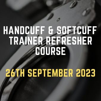 Handcuff & Softcuff Trainer Refresher Course 26th September 2023
