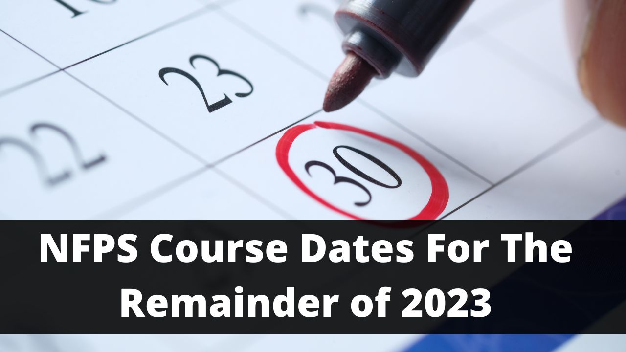 NFPS Course Dates For The Remainder of 2023