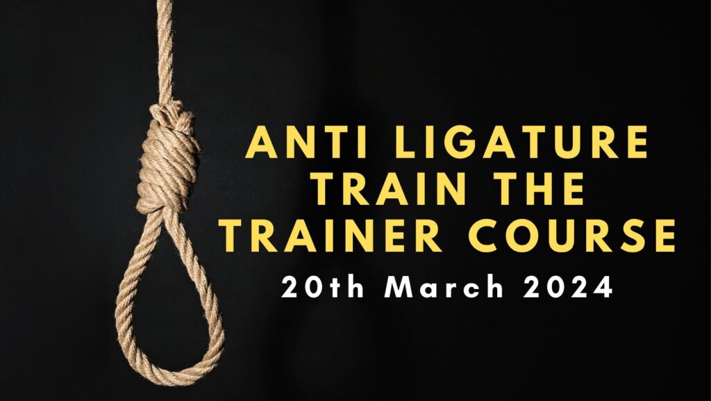 Anti Ligature Training & Train The Trainer Course 20th March 2024