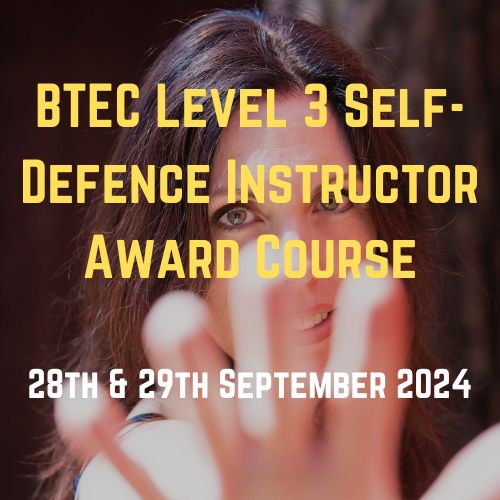 BTEC Level 3 Self Defence Instructor Award Course 28th & 29th September 2024