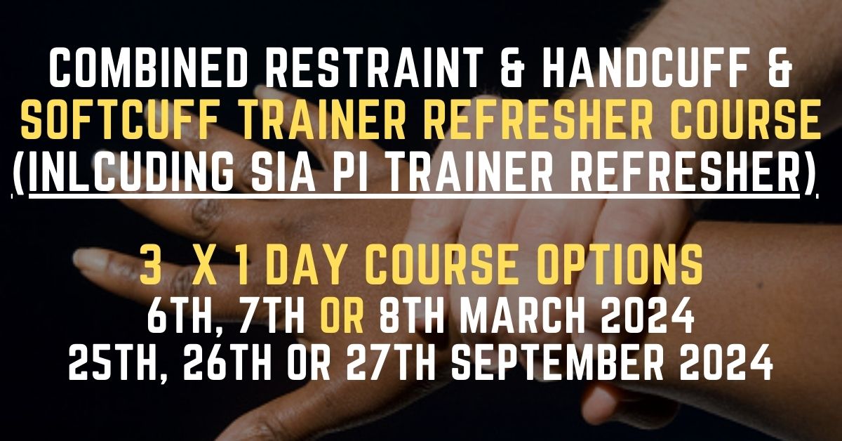Combined Restraint & Handcuff & Softcuff Trainer Refresher Course Options March & September 2024