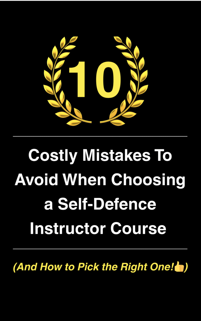 Free ebook - 10 Costly Mistakes To Avoid When Choosing a Self-Defence Instructor Course